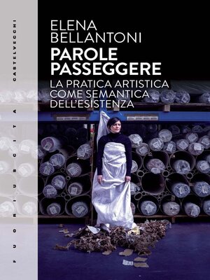 cover image of PAROLE PASSEGGERE. LA PRATICA ARTISTICA COME SEMANTICA DELL'ESISTENZA